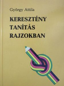 György Attila - Keresztény tanítás rajzokban [antikvár]