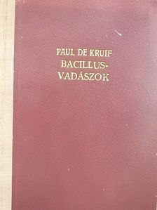 Paul De Kruif - Bacillusvadászok I-II. [antikvár]