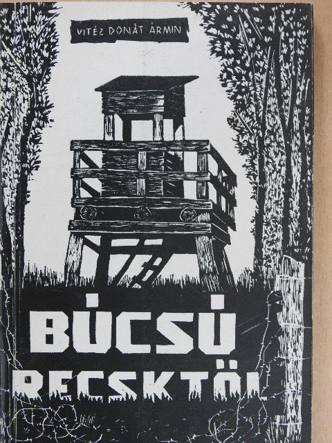 Vitéz Donát Ármin - Búcsú Recsktől [antikvár]