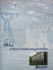 Kozma Erzsébet - 50 éves a Dunai Vasmű energiaellátása (aláírt példány) [antikvár]