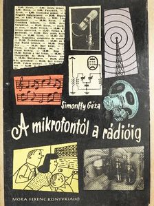 Simonffy Géza - A mikrofontól a rádióig... [antikvár]