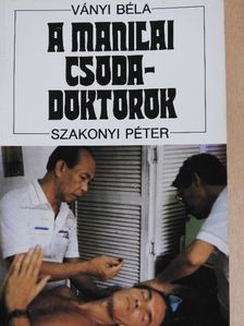 Szakonyi Péter - A manilai csodadoktorok [antikvár]