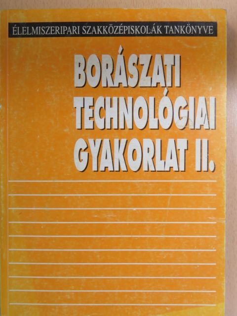 Kazai Jánosné - Borászati technológiai gyakorlat II. [antikvár]