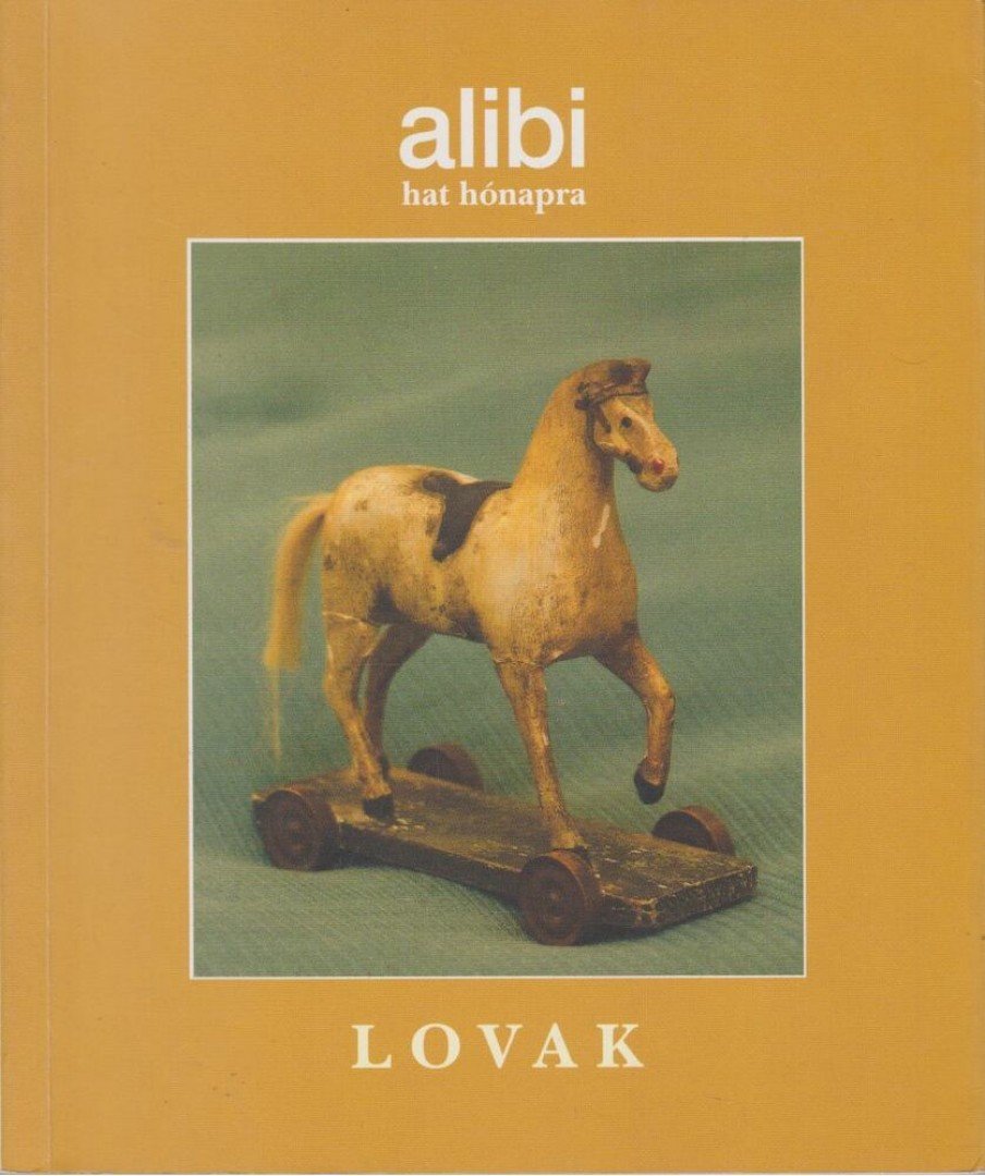 Csontos Erika (szerk.), Torma Tamás (szerk.), Alexander Brody, Farkasházy Tivadar, Márton László, Nagy Gabriella - Alibi hat hónapra 3. - Lovak [antikvár]