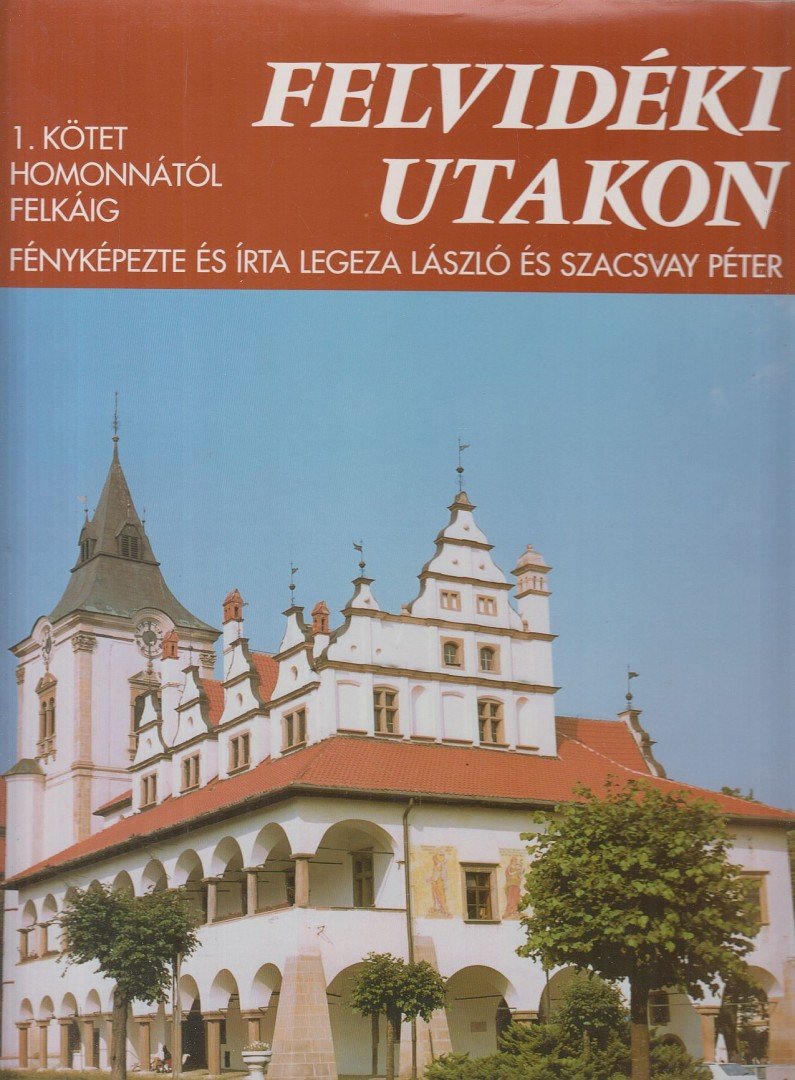 Legeza László, Szacsvay Péter - Felvidéki utakon 1. [antikvár]
