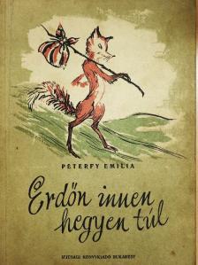 Péterfy Emília - Erdőn innen, hegyen túl [antikvár]