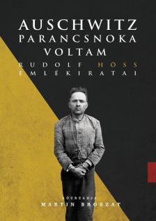 Rudolf Höss - Auschwitz parancsnoka voltam [antikvár]