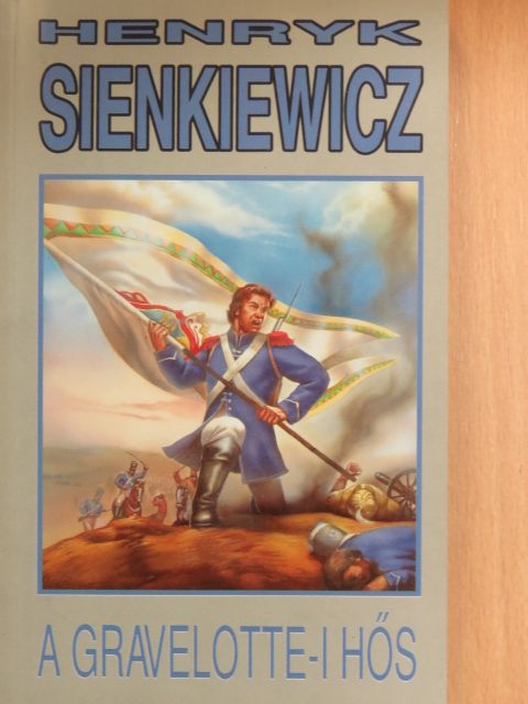 Henryk Sienkiewicz - A gravelotte-i hős [antikvár]