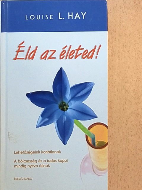 Louise L. Hay - Éld az életed! [antikvár]