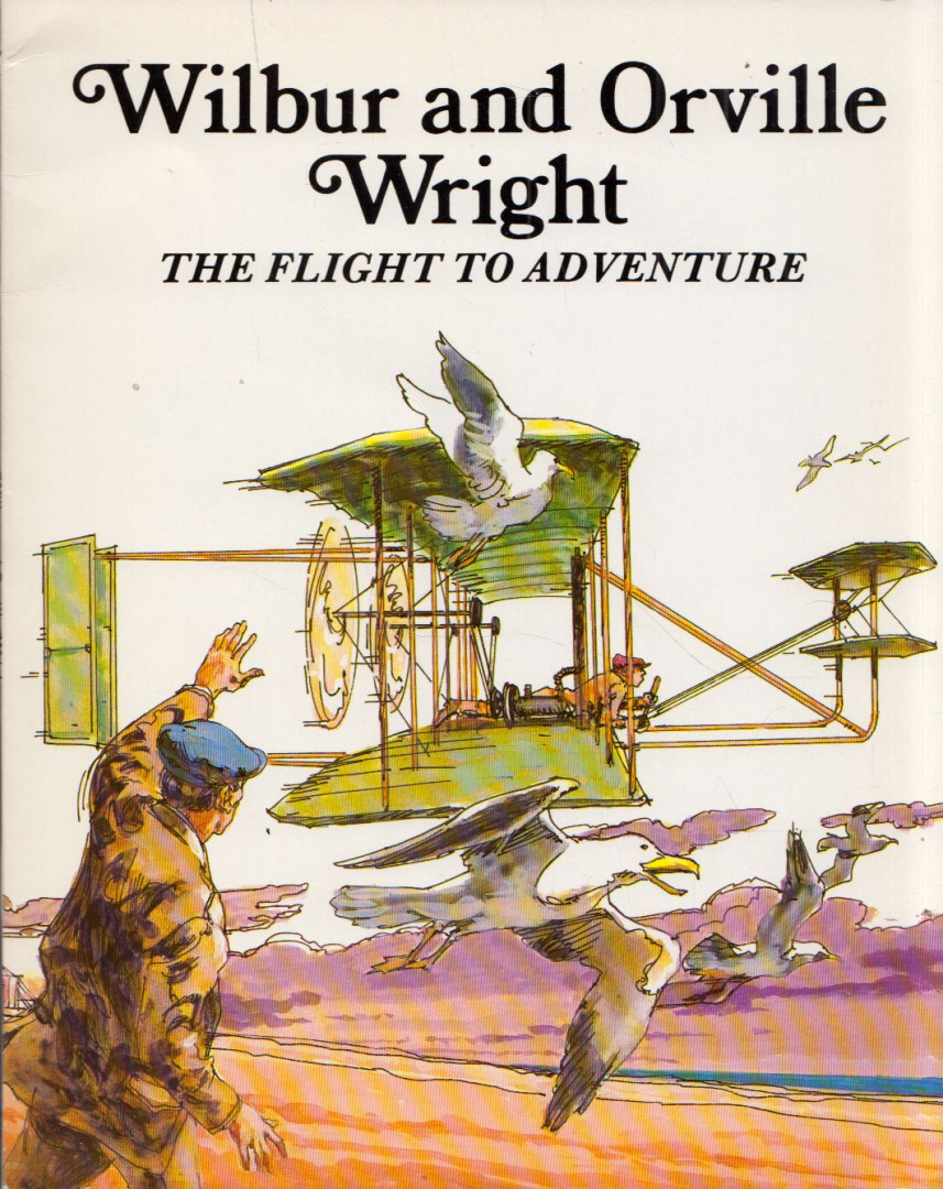 Wilbur and Orville Wright: The Flight to Adventure [antikvár]