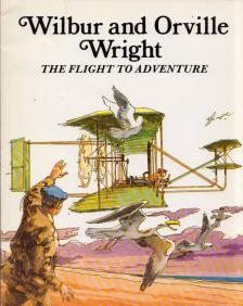 Wilbur and Orville Wright: The Flight to Adventure [antikvár]