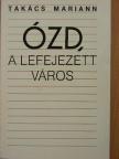 Takács Mariann - Ózd, a lefejezett város [antikvár]
