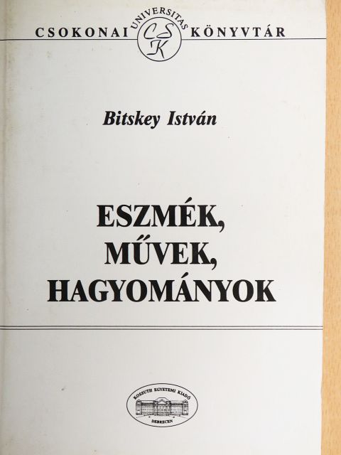 Bitskey István - Eszmék, művek, hagyományok [antikvár]