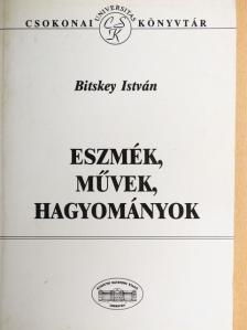 Bitskey István - Eszmék, művek, hagyományok [antikvár]