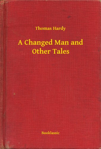 Thomas Hardy - A Changed Man and Other Tales [eKönyv: epub, mobi]