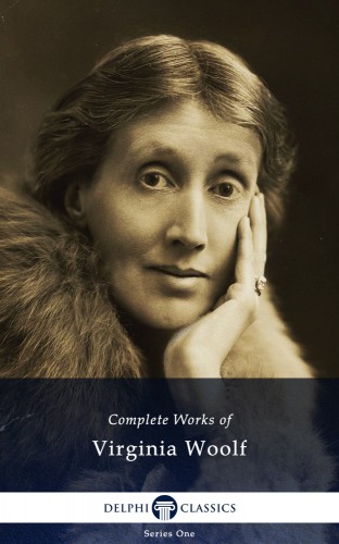 Virginia Woolf - Delphi Complete Works of Virginia Woolf (Illustrated) [eKönyv: epub, mobi]