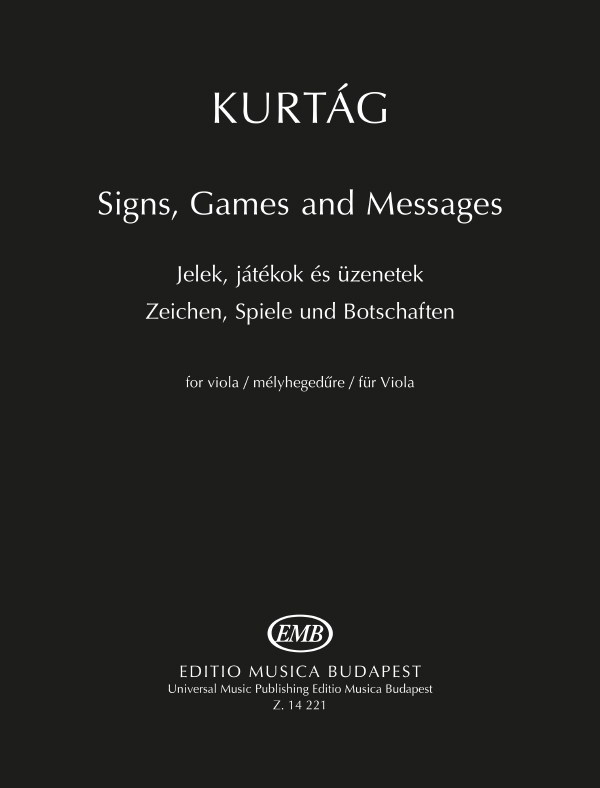 KURTÁG - JELEK, JÁTÉKOK ÉS ÜZENETEK (SIGNS, GAMES AND MESSAGES) MÉLYHEGEDŰRE