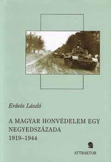 Erdeös László - A magyar honvédelem egy negyedszázada 1919-1944. I-II.