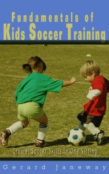 Janeway Gerard - Fundamentals Of Kids Soccer Training [eKönyv: epub, mobi]