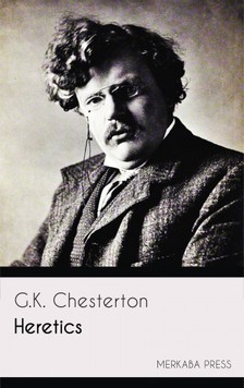 Gilbert Keith Chesterton - Heretics [eKönyv: epub, mobi]