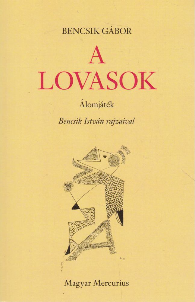 Bencsik Gábor - A lovasok [antikvár]