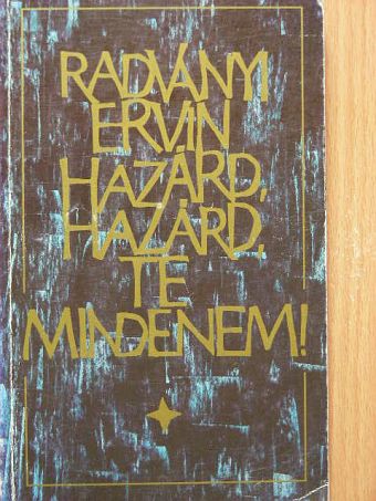 Radványi Ervin - Hazárd, hazárd, te mindenem! [antikvár]