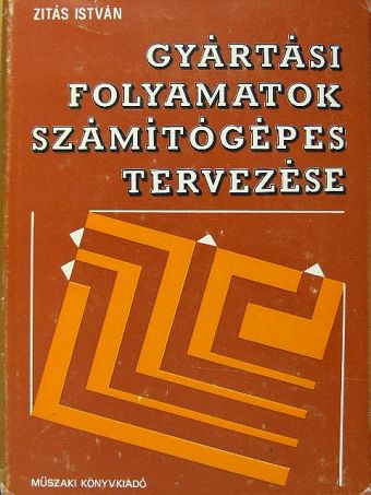 Zitás István - Gyártási folyamatok számítógépes tervezése [antikvár]