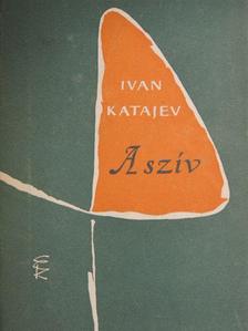 Ivan Katajev - A szív [antikvár]