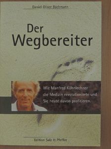 Daniel Oliver Bachmann - Der Wegbereiter [antikvár]