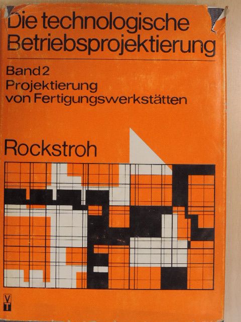 Prof. Dr. Wolfgang Rockstroh - Die technologische Betriebsprojektierung 2. [antikvár]
