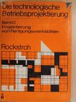 Prof. Dr. Wolfgang Rockstroh - Die technologische Betriebsprojektierung 2. [antikvár]