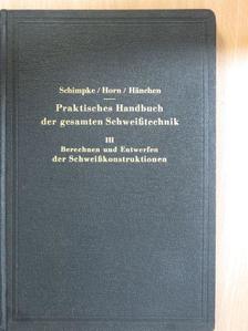 Hans A. Horn - Praktisches Handbuch der gesamten Schweißtechnik III. [antikvár]
