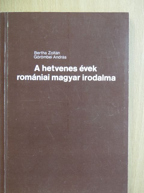 Bertha Zoltán - A hetvenes évek romániai magyar irodalma [antikvár]