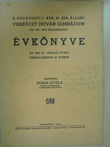 A Budapesti I. Ker. M. Kir. Állami Verbőczy István Gimnázium évkönyve az 1940-41. iskolai évről [antikvár]