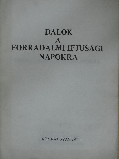 Balázs Árpád - Dalok a forradalmi ifjusági napokra [antikvár]