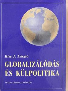 Kiss J. László - Globalizálódás és külpolitika [antikvár]