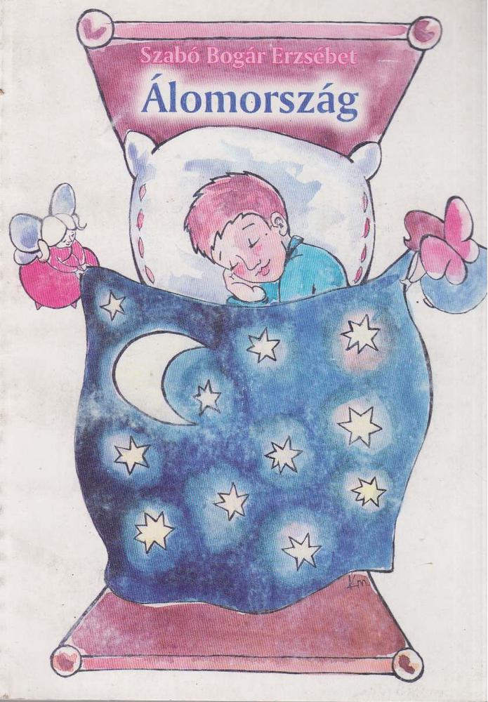 SZABÓ BOGÁR ERZSÉBET - Álomország [antikvár]