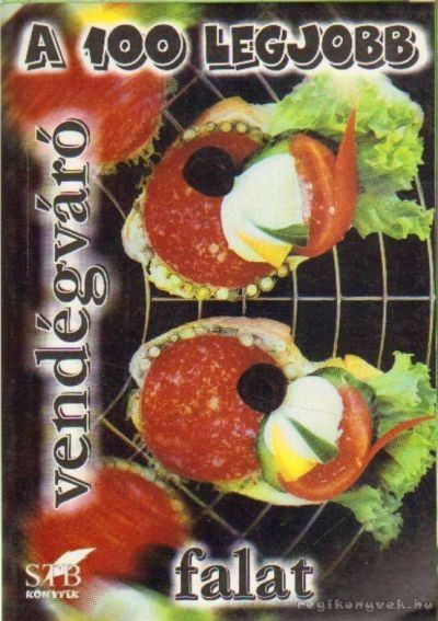 Toró Elza - A 100 legjobb vendégváró falat [antikvár]