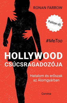 Ronan Farrow - Hollywood csúcsragadozója - Hatalom és erőszak az Álomgyárban [eKönyv: epub, mobi]