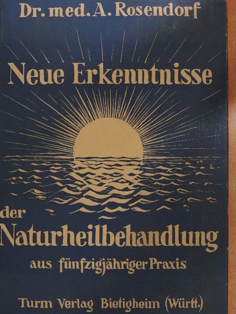 Dr. med. Alexander Rosendorff - Neue Erkenntnisse in der Naturheilbehandlung [antikvár]