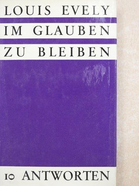 Louis Evely - Im Glauben zu Bleiben [antikvár]
