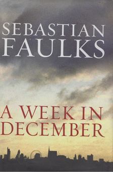 Sebastian Faulks - A Week in December [antikvár]