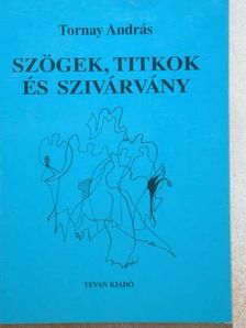 Tornay András - Szögek, titkok és szivárvány [antikvár]