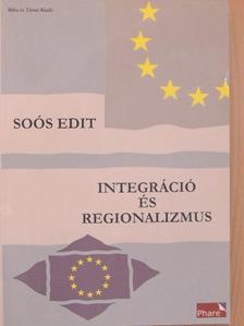 Soós Edit - Integráció és regionalizmus [antikvár]