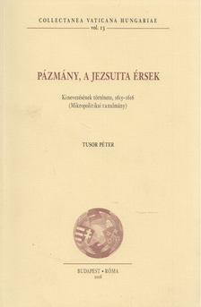Tusor Péter - Pázmány, a jezsuita érsek [antikvár]