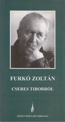 Furkó Zoltán - Cseres Tiborról [antikvár]