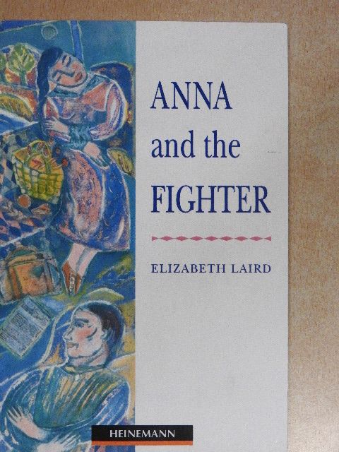 Elizabeth Laird - Anna and the Fighter [antikvár]