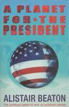 Alistair Beaton - A Planet for the President [antikvár]