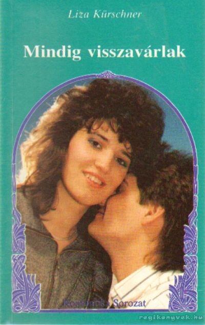 Kürschner, Liza - Mindig visszavárlak [antikvár]