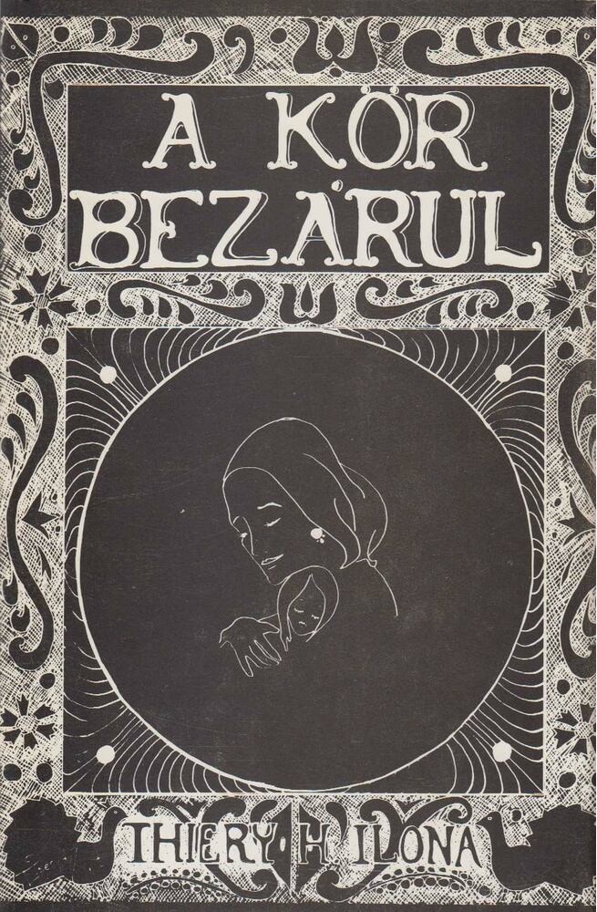 Thiery H. Ilona - A kör bezárul [antikvár]